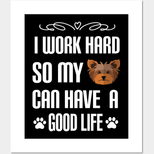 I Work Hard So My yorkie Can Have a good life: Yorkshire terrier Dog gift Posters and Art